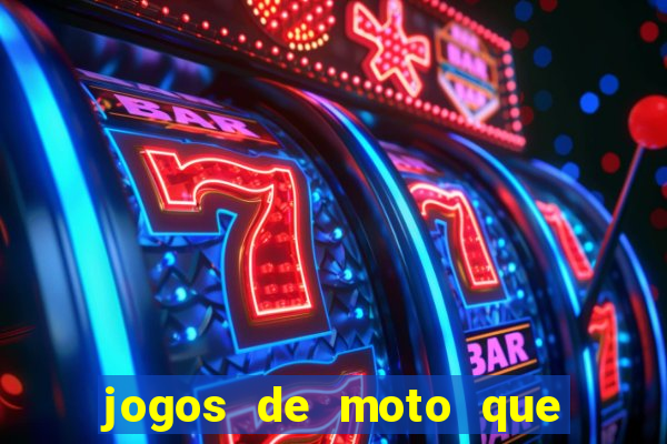 jogos de moto que da grau